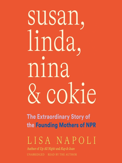 Title details for Susan, Linda, Nina & Cokie by Lisa Napoli - Available